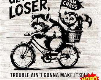Get In Loser Trouble Ain't Gonna Make Itself Funny Raccoon png, Funny Opossum SVG, Sarcastic Shirt png, Trendy Vintage png, Funny Quotes Svg