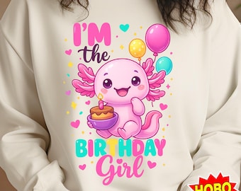 I’m The Birthday Girl PNG, Cute Axolotl Birthday Digital Download, Funny Birthday Shirt Sublimation, Kids Party Clipart Cake and Balloons