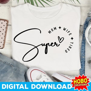 Super maman SVG, SVG fête des mères, maman chemise SVG, maman vie SVG, fatigué comme maman svg, maman sarcastique Svg, maman svg png cricut coupe fichier numérique