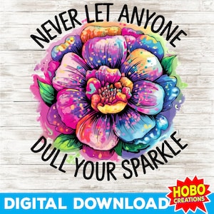 Never Let Anyone Dull Your Sparkle PNG, Inspirational Sublimation Design, Colorful Trendy T-Shirt Graphic, Digital Download
