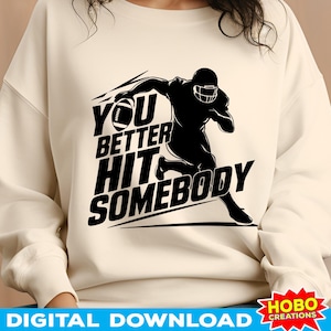You Better Hit Somebody Svg png, voetballer svg, voetbalnaam, voetbal svg, voetbalseizoen, trendy voetbal png, sublimatieontwerpen