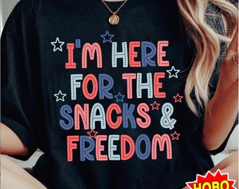 I’m Here For The Snacks and Freedom July 4th PNG, Independence Day png, Fourth of July shirt, Baby Boy png, Sublimation america png
