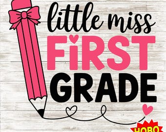 Little Miss First Grade SVG, Back to School Shirt Design, 1st Day of School svg, eps, png for Cricut & Silhouette