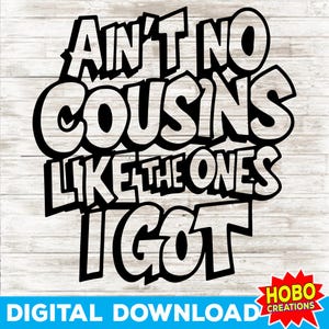 Não há primos como os que eu tenho Svg, Cousin Crew Svg, Reunião svg, Família svg, camisa de reunião de família, Camisa da moda, Design de camiseta engraçada