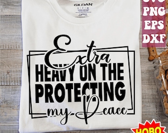 Extra Heavy On The Protecting My Peace Svg,I Match Energy svg, Sarcasm svg, Sassy svg, Do Not Disturb Svg, me vs me svg png cricut cut file