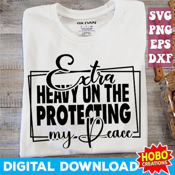 Extra Heavy On The Protecting My Peace Svg,I Match Energy svg, Sarcasm svg, Sassy svg, Do Not Disturb Svg, me vs me svg png cricut cut file