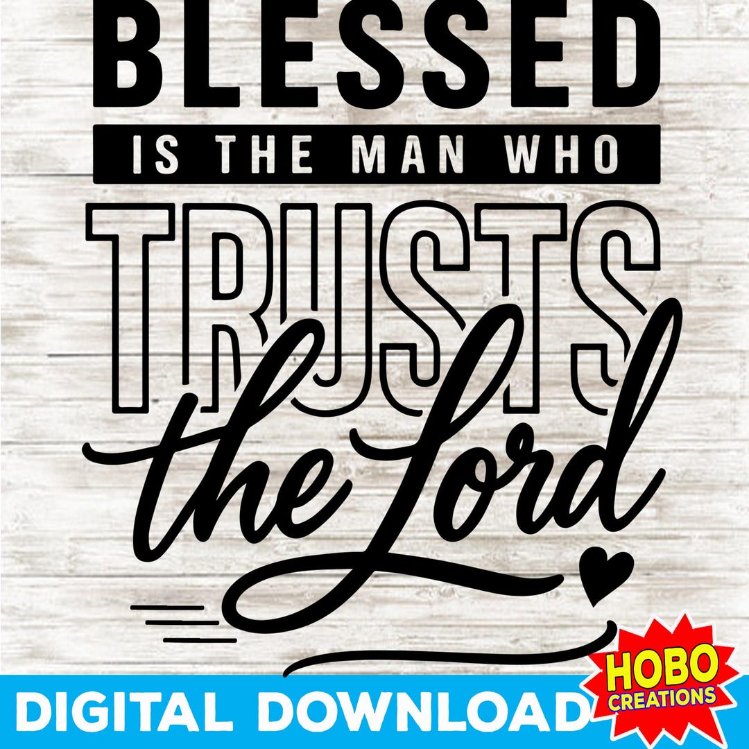 Blessed is the Man Who Trusts the Lord Svg Christian Bible Verse Svg ...