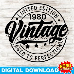 May include: Black and white graphic design with the text "Limited Edition 1980 Vintage Aged to Perfection".