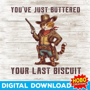 Sie haben gerade Ihren letzten Keks PNG gebuttert, lustiges Cowboy Cat Country Meme, trendiges sarkastisches Shirt digitaler Download