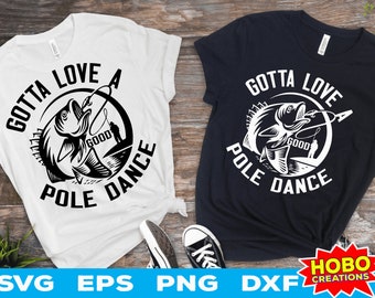 Gotta Love A Good Pole Dance svg, Funny Fishing svg, fishing clipart, Fisherman Cricut Cut file digital download