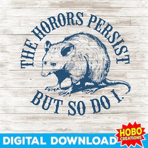 Os horrores persistem, mas eu também PNG, Citação engraçada de gambá e guaxinim SVG, Design de animal sarcástico, Sublimação de esboço vintage, Download instantâneo