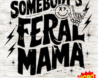 Feral Mama PNG, Sarcastic Mom png, Someones Feral Mom Png, Sarcasm Png Retro Mom png, Funny Mom Motherhood png, Adult Humor Png Sublimation