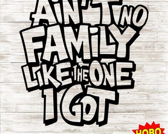 Ain't No Family Like The One I Got svg, Reunion svg, Family svg, family reunion shirt, Family Svg Quote, Family Svg , Funny Tshirt Design