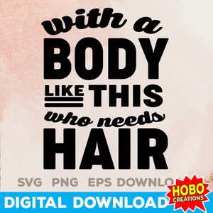 With A Body Like This svg, Men&#39;s svg, Funny men shirt svg, Trendy svg png,Cricut, cut file, Sublimation design