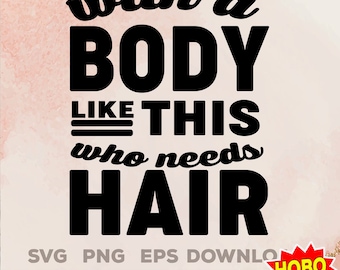 With A Body Like This svg, Men's svg, Funny men shirt svg, Trendy svg png,Cricut, cut file, Sublimation design