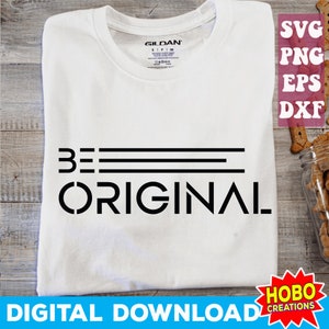 Seja Original svg, Motivacional svg, mulher inspiradora svg, Positivo Svg, Citações Svg, Provérbios svg png cricut cut file download