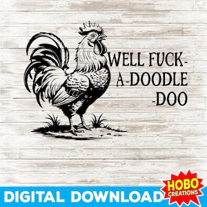 Well Fuck-A-Doodle-Doo Farm Rooster Funny Cuss Words Sarcastic Quote Animal Lover Sketch Design Digital Download PNG SVG File