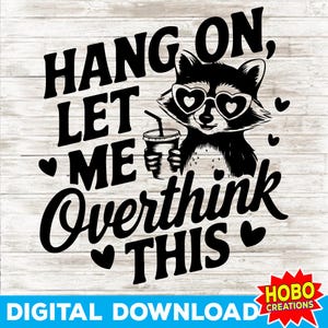 Hang On Let Me Overthink PNG, Vintage Retro Lustiger Erwachsener Humor sarkastisches Png, trendiges Waschbär Opossum, sarkastisches Design, Tier Sprüche
