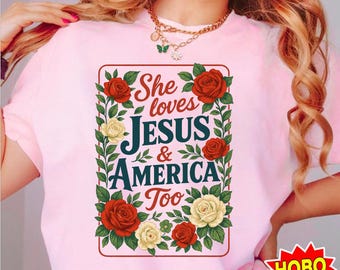 She Loves Jesus And America Too PNG, Christian Patriotic Floral Clipart, 4th Of July Faith Sublimation Design, Independence Day Download