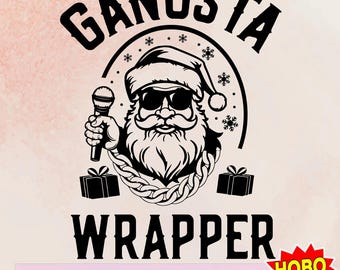 Christmas SVG, Funny Santa Svg, Santa Shirt Svg Files, holiday svg, Gangsta Wrapper, Xmas Svg, Adult Humor, Christmas Sublimation design