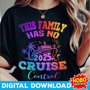Family Cruise 2025 png, This Family Has No Cruise Control, Cruise 2025 png, Family Vacation shirts, Family cruise shirts, digital download