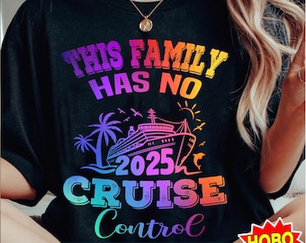 Family Cruise 2025 png, This Family Has No Cruise Control, Cruise 2025 png, Family Vacation shirts, Family cruise shirts, digital download