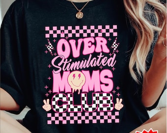 Over stimulated moms club png, overstimulated png, anxiety png, trendy mom png, mom life png, sublimate designs download
