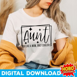 Tante Like a Mom Only Cooler SVG, Beste Tante SVG, Selige Tante SVG, Neue Tante SVG, Geliebte Tante SVG, Coole Tante SVG, PNG, Cricut-Schnittdatei herunterladen