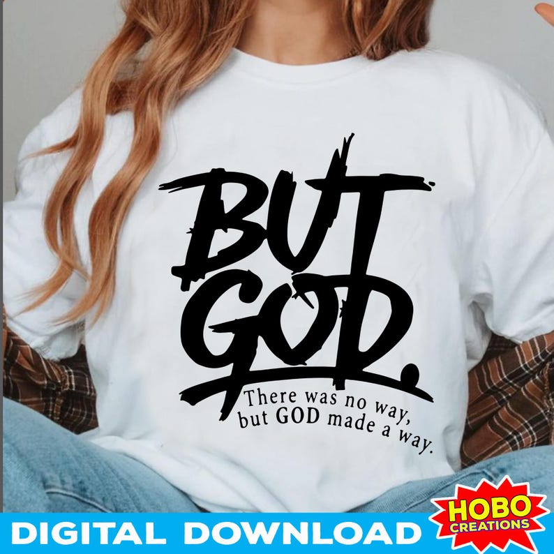 May include: White t-shirt with the black text "BUT GOD" in a bold, brushstroke style. Below, smaller text reads "There was no way, but GOD made a way." The words "DIGITAL DOWNLOAD" are at the bottom.