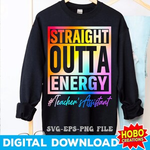 Lehrerassistent SVG, Straight Outta Energy SVG, Lehrerzitat, Lehrerspruch, Erzieher SVG, Lehrerleben Tie Dye, Geschenk für Lehrer