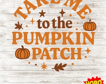 Take Me to the Pumpkin Patch SVG PNG, Cute Fall Shirt Design, Pumpkin Spice Autumn Sublimation, Pumpkin Season Cut File for Cricut
