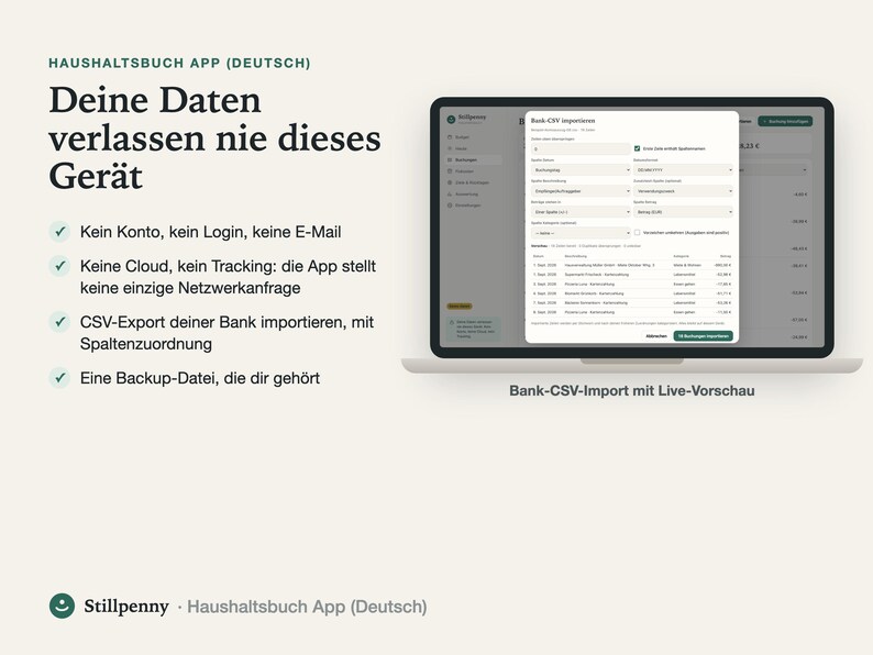 Deine Daten bleiben auf dem Gerät: kein Konto, keine Cloud, kein Tracking; CSV-Import aus dem Online-Banking mit Live-Vorschau.