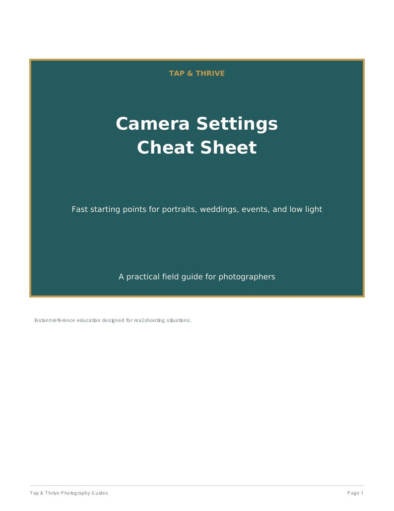 Peut inclure: Un document rectangulaire bleu sarcelle fonc&eacute; intitul&eacute; Tap & Thrive Camera Settings Cheat Sheet. Il comprend le sous-titre Fast starting points for portraits, weddings, events, and low light, et A practical field guide for photographers.