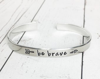 Be Brave Arrow Hand Stamped Cuff Bracelet - Hand Stamped Cuff - Hand Stamped Bracelet - Motivational Bracelet - Gift for Daughter