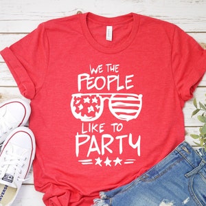 We The People Like To Party Tee - We the People Tee - Patriotic Tee - July 4th Party - July 4th Tee - July 4th T-Shirt - 4th of July Tee bild 1
