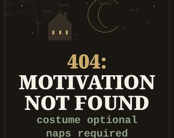Funny Halloween Wall Art, 404 Motivation Not Found Print, Costume Optional Naps Required, Tech Humor Poster, Instant Download