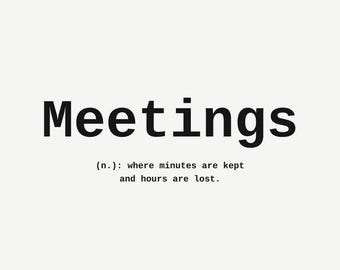 Meetings Where Minutes Are Kept And Hours Are Lost Wall Art, Funny Print, Coworker Gift, Minimalist Typography Poster, Instant Download