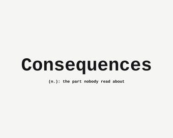 Consequences The Part Nobody Read About Wall Art, Funny Office Print, Funny Coworker Gift, Minimalist Typography Poster, Instant Download