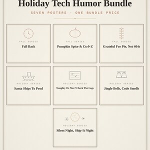 May include: A collection of seven posters titled Holiday Tech Humor Bundle. The posters feature minimalist line art icons and text including Fall Back, Pumpkin Spice & Ctrl+Z, Grateful For Pie, Not 404s, Santa Ships To Prod, Naughty Or Nice? Check The Logs, Jingle Bells, Code Smells, and Silent Night, Ship-It Night.