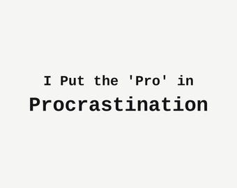 I Put The Pro In Procrastination Wall Art, Funny Office Print, Funny Coworker Gift, Minimalist Typography Poster, Instant Download