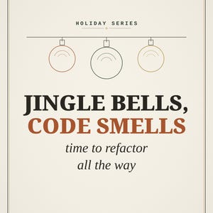 May include: A poster with a cream background featuring three line-art ornaments hanging from a horizontal line. Text reads: HOLIDAY SERIES, JINGLE BELLS, CODE SMELLS, time to refactor all the way, and CHEAT SHEET STUDIOS in black and brown ink.
