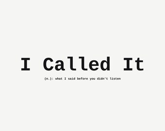I Called It Before You Did Not Listen Wall Art, Funny Office Print, Sarcastic Coworker Gift, Minimalist Typography Poster, Instant Download