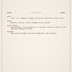 Puede incluir: Un documento impreso titulado SUDO(8) System Manager's Manual. Enumera el nombre sudo, el poder como absoluto, efectos secundarios como exceso de confianza e incidentes rm -rf, y una advertencia de que grandes privilegios traen grandes postmortems.