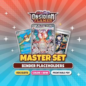 May include: A digital master set of binder placeholders for the Scarlet & Violet Obsidian Flames trading card series. The graphic features three illustrated cards, including Charizard ex, with text reading Master Set, Binder Placeholders, 406 slots, Color + B&W, and Printable PDF.