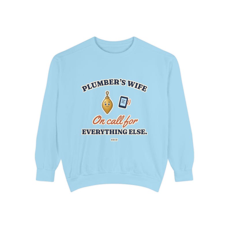 Plumbers Wife On Call for Everything Else Crewneck Sweatshirt, Funny Plumber Wife Gift, Tradesman Wife Shirt, Blue Collar Wife image 7