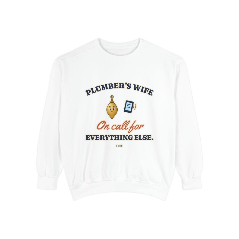 Plumbers Wife On Call for Everything Else Crewneck Sweatshirt, Funny Plumber Wife Gift, Tradesman Wife Shirt, Blue Collar Wife image 1