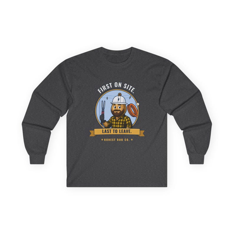 Electrician Long Sleeve Shirt, First on Site. Last to Leave — Workwear Gift for Electricians, Fall Tradesman Gift image 2