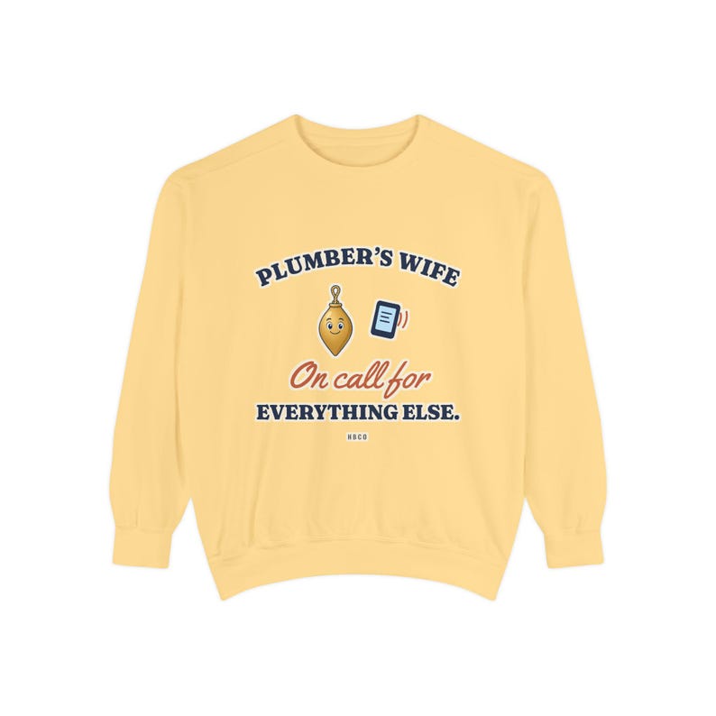 Plumbers Wife On Call for Everything Else Crewneck Sweatshirt, Funny Plumber Wife Gift, Tradesman Wife Shirt, Blue Collar Wife image 2