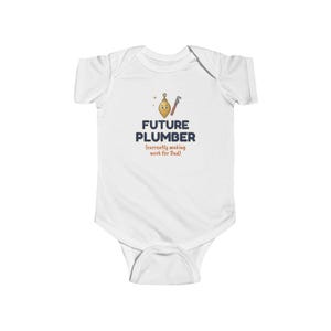 Future Plumber Baby Bodysuit, Funny Newborn Onesie, Making Work for Dad, Cute Plumber Gift image 1