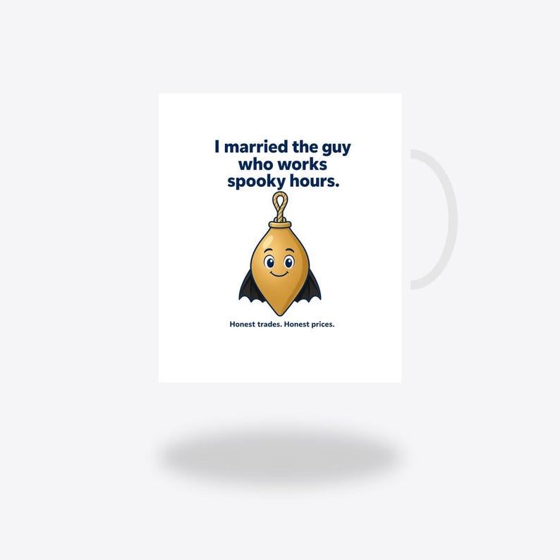 May include: A white ceramic mug featuring a cartoon gold plumb bob with a smiling face and black bat wings. The text reads: I married the guy who works spooky hours. Honest trades. Honest prices. The design is centred on the front of the mug.